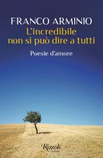 incredibile non si può dire a tutti. Poesie d'amore