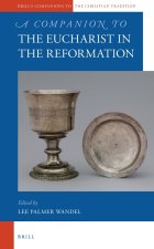 A Companion to the Eucharist in the Reformation
