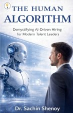 The Human Algorithm Demystifying AI‑Driven Hiring for Modern Talent Leaders