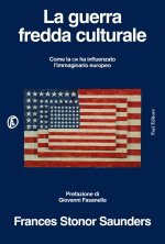 guerra fredda culturale. Come la Cia ha influenzato l'immaginario europeo