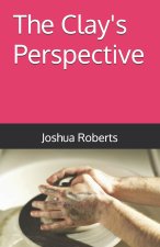 The Clay's Perspective