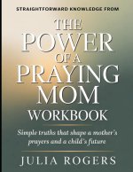 Straightforward Knowledge from The Power of a Praying Mom