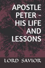 APOSTLE PETER - HIS LIFE AND LESSONS