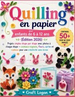 Quilling en papier pour enfants de 6 à 12 ans (Édition 2026)