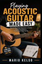 Playing Acoustic Guitar Made Easy