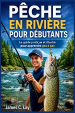 PÊCHE EN RIVIÈRE POUR DÉBUTANTS