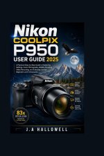 Nikon Coolpix P950 User Guide 2025