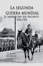 EL JOVEN HITLER XIII (LA SEGUNDA GUERRA MUNDIAL, el Imperio del Sol Naciente, años 1936-1941)