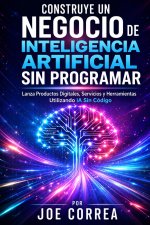 Construye un Negocio de Inteligencia Artificial Sin Programar