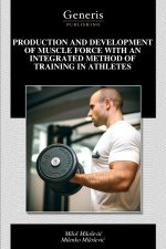 PRODUCTION AND DEVELOPMENT OF MUSCLE FORCE WITH AN INTEGRATED METHOD OF TRAINING IN ATHLETES