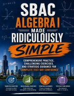 SBAC Algebra I Made Ridiculously Simple