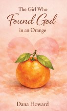 The Girl Who Found God in an Orange