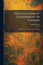 The Evolution of Government in Canada