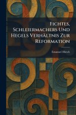 Fichtes, Schleiermachers Und Hegels VerhÃ¤ltnis Zur Reformation