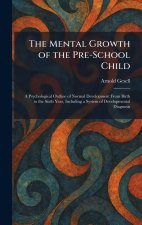 The Mental Growth of the Pre-School Child