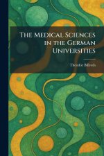 The Medical Sciences in the German Universities