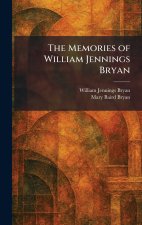 The Memories of William Jennings Bryan