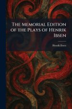 The Memorial Edition of the Plays of Henrik Ibsen