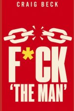 F*ck 'the Man'