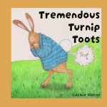 Tremendous Turnip Toots