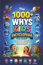The 1000+ Whys KIDS ENCYCLOPEDIA FOR AGES 5-12