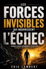 Les forces invisibles qui nourrissent l'échec