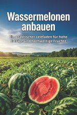 Wassermelonen anbauen