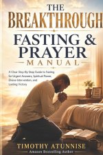The Breakthrough Fasting And Prayer Manual