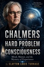 Chalmers and the Hard Problem of Consciousness