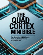 The Quad Cortex Mini Bible
