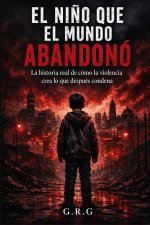 EL NIÑO QUE EL MUNDO ABANDONO