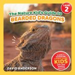 The Nature Kid's Guide to Bearded Dragons