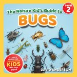 The Nature Kid's Guide to Bugs