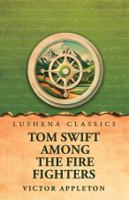 Tom Swift Among the Fire Fighters