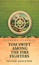 Tom Swift Among the Fire Fighters
