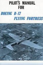 Pilot's Manual for Boeing B-17 Flying Fortress