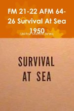 FM 21-22 AFM 64-26 Survival At Sea 1950