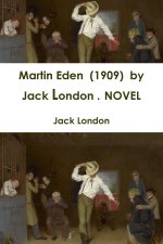 Martin Eden (1909) by Jack London . NOVEL