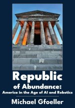 Republic of Abundance – America in the Age of AI and Robotics