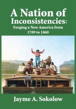 A Nation of Inconsistencies – Forging a New America, 1789–1860