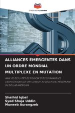 ALLIANCES ÉMERGENTES DANS UN ORDRE MONDIAL MULTIPLEXE EN MUTATION