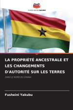 LA PROPRIÉTÉ ANCESTRALE ET LES CHANGEMENTS D'AUTORITÉ SUR LES TERRES
