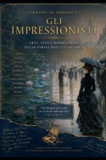GLI IMPRESSIONISTI Arte, vita e rivoluzione nella Parigi dell'Ottocento