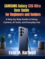 Samsung Galaxy S26 Ultra User Guide for Beginners and Seniors