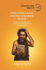 Evolution, Chaos und der verlorene Plan B