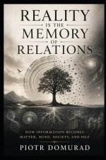 Reality Is the Memory of Relations
