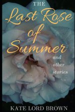The Last Rose of Summer and other stories