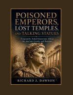 Poisoned Emperors, Lost Temples, and Talking Statues