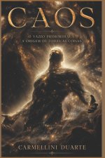 CAOS - O Vazio Primordial e a Origem de Todas as Coisas.