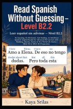 Read Spanish Without Guessing - Level B2.2 / Leer español sin adivinar